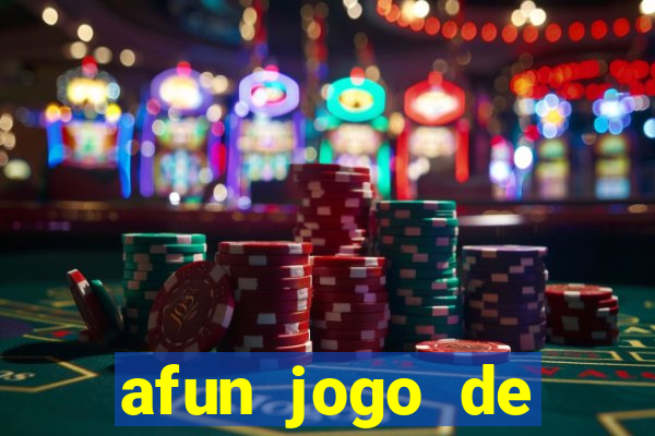 afun jogo de ganhar dinheiro